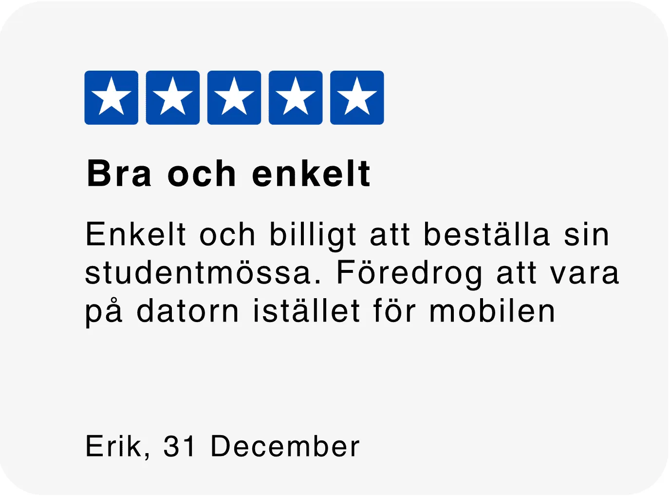 Nöjd kund som berättar om din upplevelse av hemsidan
